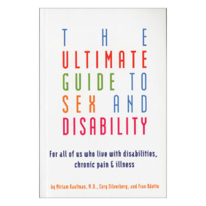 Buy For All of Us Who Live With Disabilities  Chronic Pain   and  Illness Ultimate Guide to Sex   and  Disability book for her.