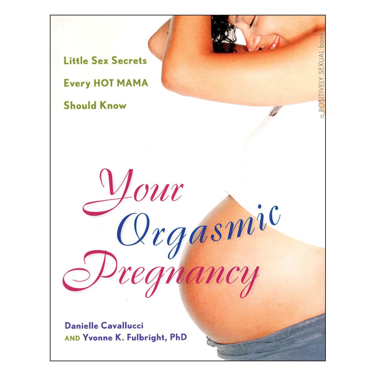 Buy Little Sex Secrets Every Hot Mama Should Know Your Orgasmic Pregnancy book for her.