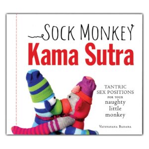 Buy Tantric Sex Positions for Your Naughty Little Monkey Sock Monkey Kama Sutra book for her.