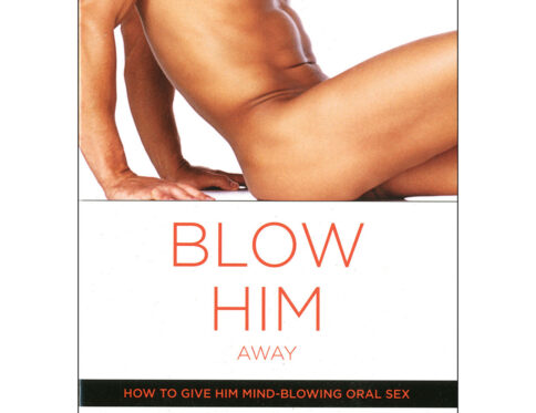 Buy how to give him mind blowing oral sex blow him away book for her.