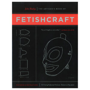 Patterns and Instructions for Creating Professiona Fetishwear, Restraints and Sensory Equipment Fetishcraft