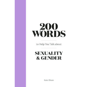 Buy  200 Words to Help You Talk About Sexuality & Gender book for her.