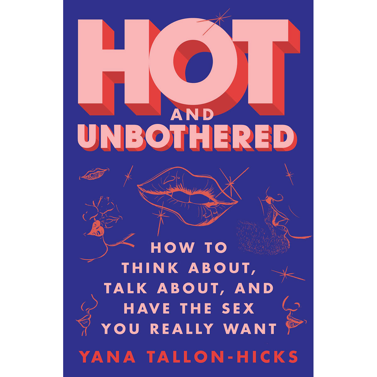 Buy How to Think, Talk About, and Have the Sex You Really Want Hot and Unbothered book for her.