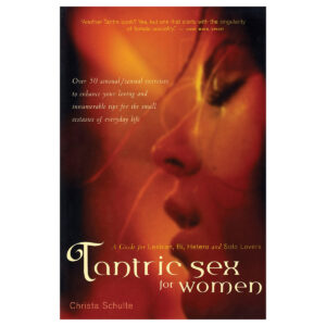 A Guide for Lesbian, Bi, Hetero, and Solo Lovers Tantric Sex for Women