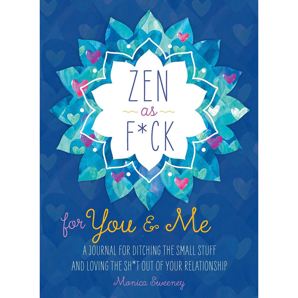Buy A Journal for Ditching the Small Stuff and Loving the Sh*t Out of Your Relationship Zen as F*ck for You & Me book for her.