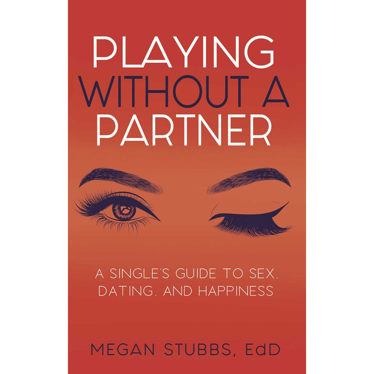 Buy A Singles' Guide to Sex, Dating, and Happiness Playing Without A Partner book for her.
